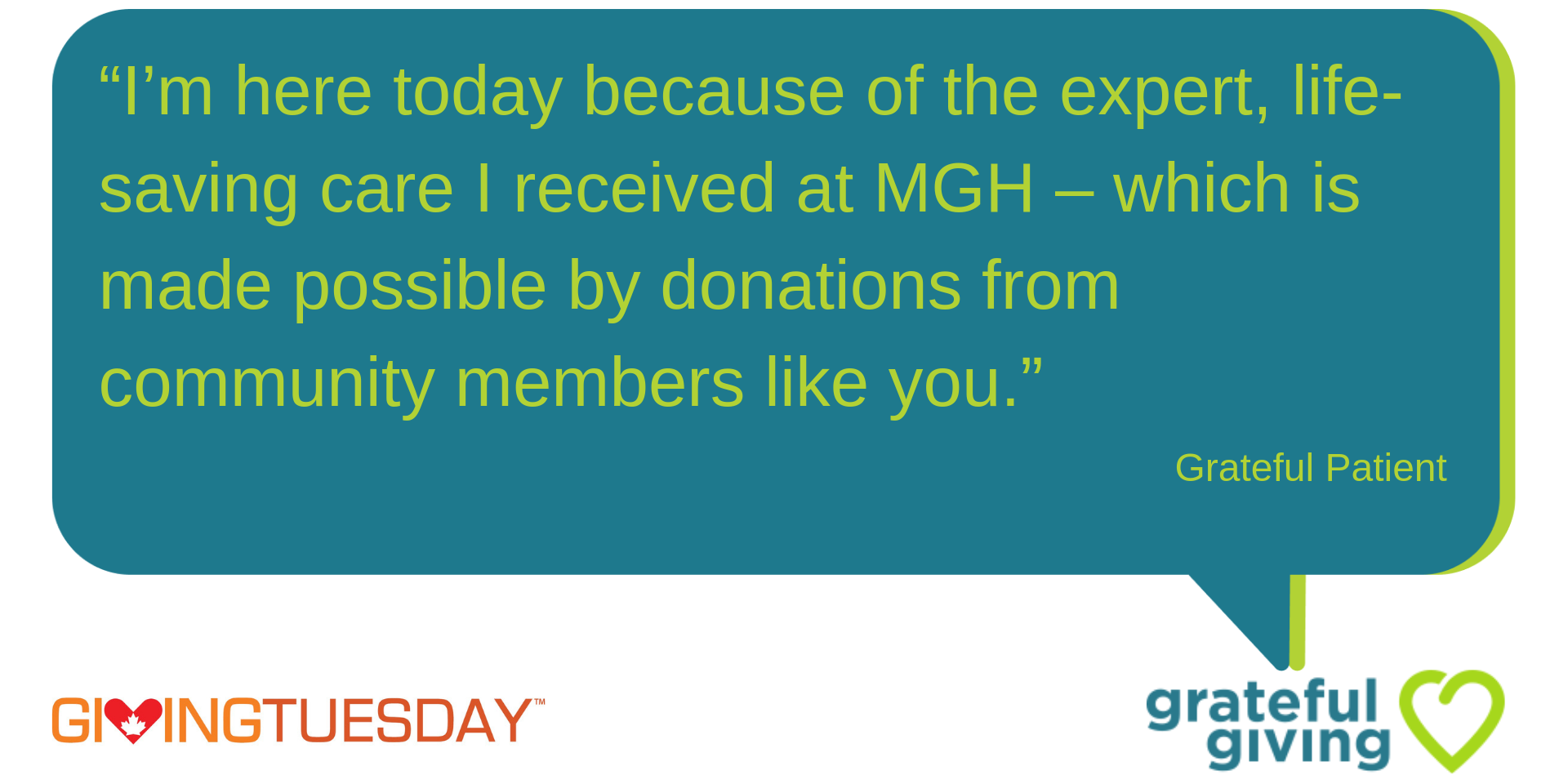 Grateful Patient Speech Bubble - I’m here today because of the expert, life-saving care I received at MGH – which is made possible by donations from community members like you.
